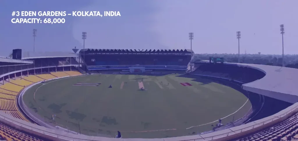 #3 Eden Gardens – Kolkata, India