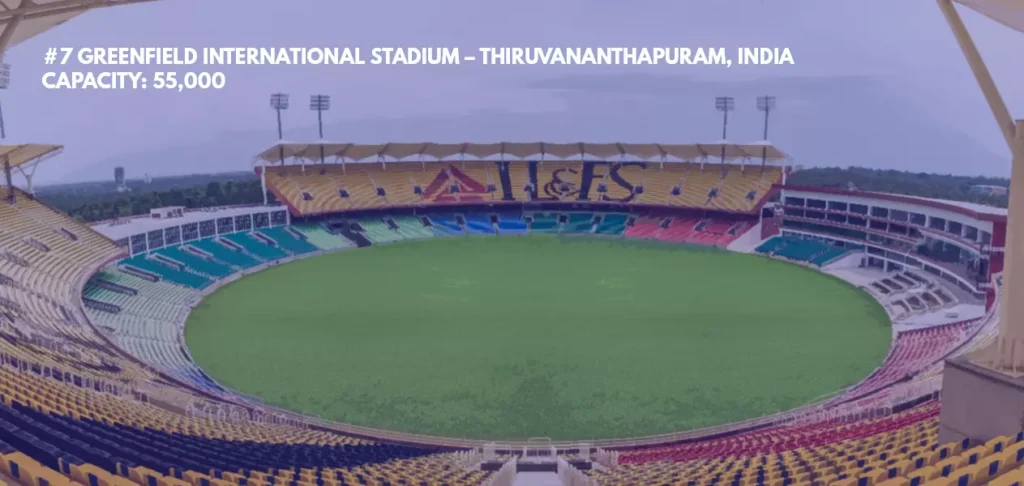 #7 Greenfield International Stadium – Thiruvananthapuram, India