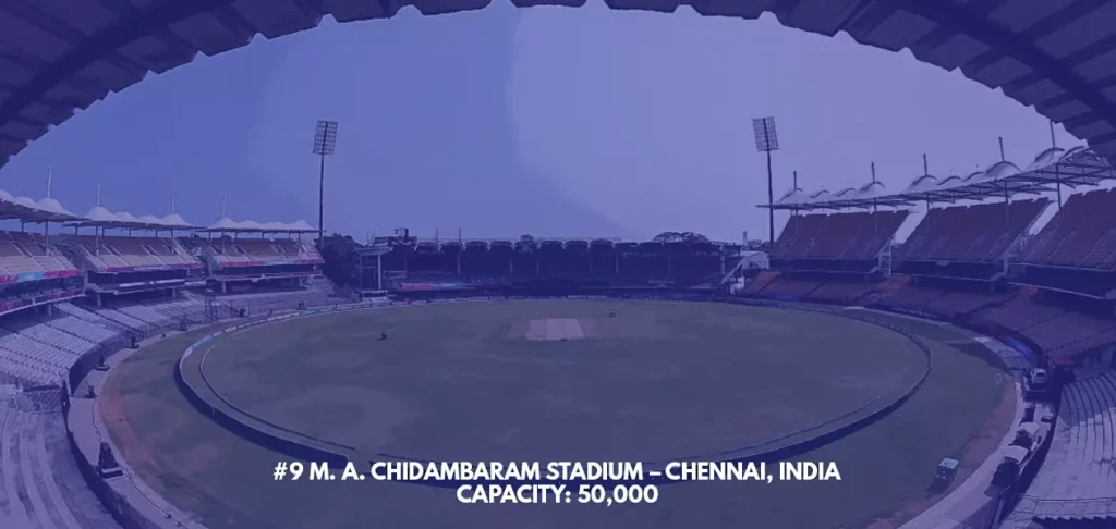 #9 M. A. Chidambaram Stadium – Chennai, India
