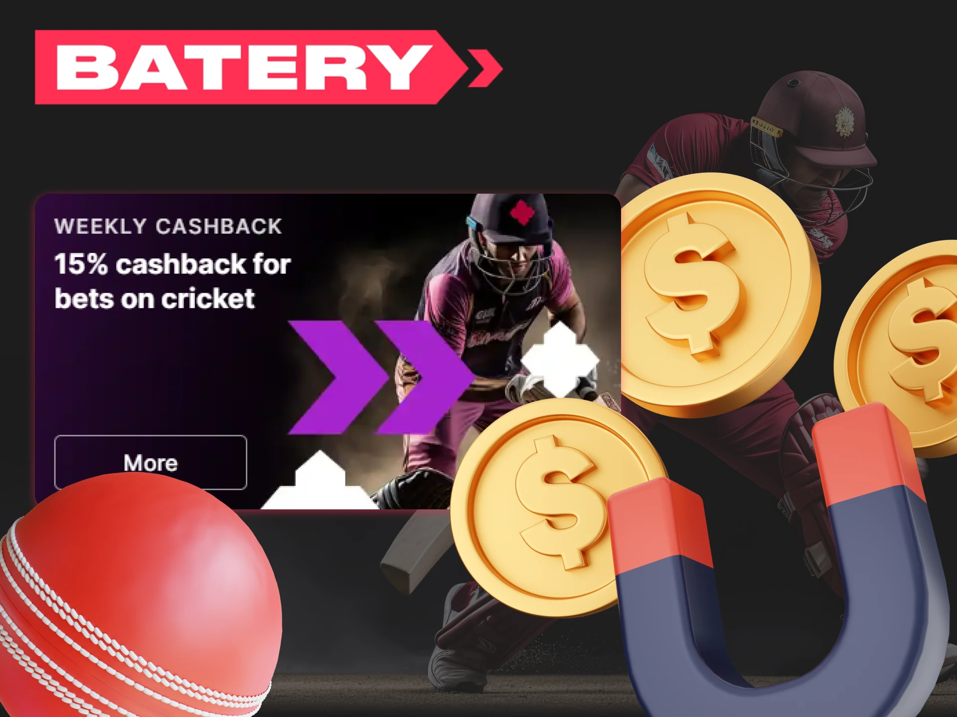 Batery has a cashback bonus on cricket betting, take advantage of it.